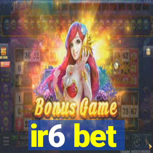 ir6 bet